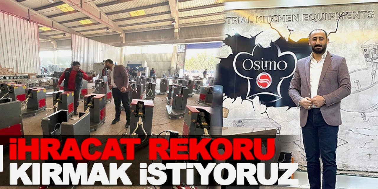 İhracat Rekoru Kırmak İstiyoruz